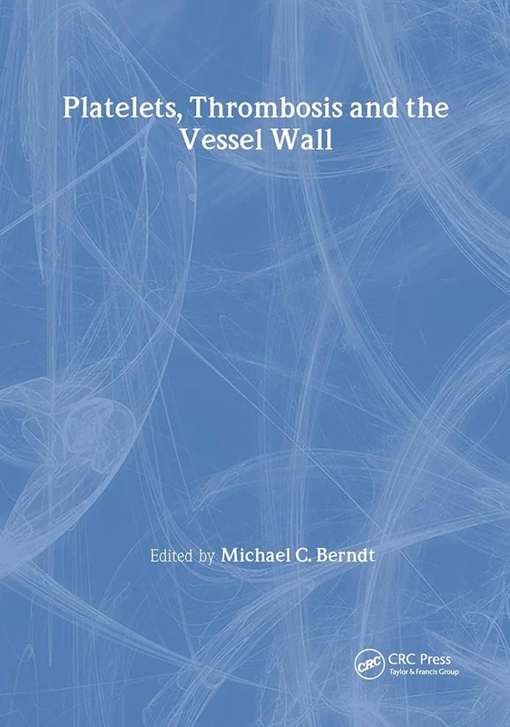 Platelets, Thrombosis and the Vessel Wall: 6 (Advances in Vascular Biology)