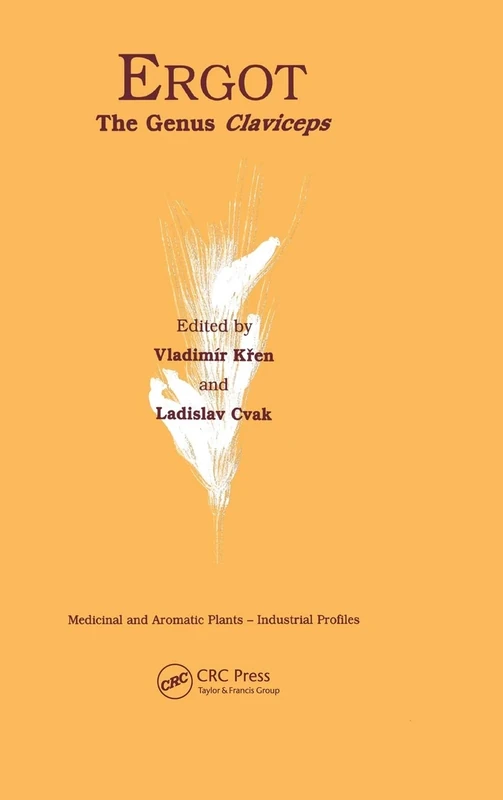 Ergot: The Genus Claviceps (Medicinal and Aromatic Plants - Industrial Profiles)