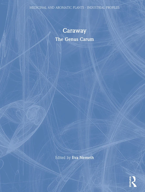 Caraway: The Genus Carum: 1 (Medicinal and Aromatic Plants - Industrial Profiles)