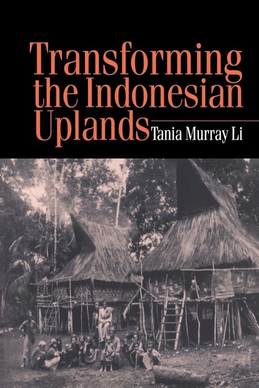 Transforming the Indonesian Uplands: Marginality, Power And Production (Studies in Environmental Anthropology)