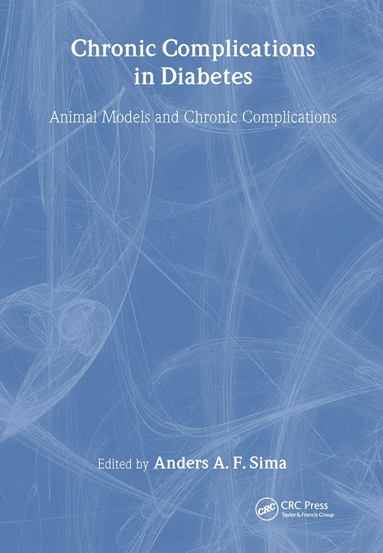 Chronic Complications in Diabetes: Animal Models and Chronic Complications (Frontiers in Animal Diabetes Research)