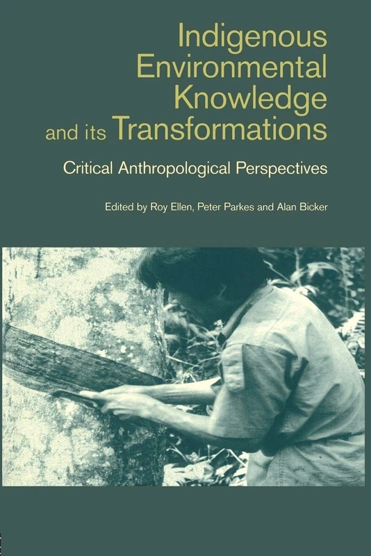 Indigenous Enviromental Knowledge and its Transformations: Critical Anthropological Perspectives (Studies in Environmental Anthropology)