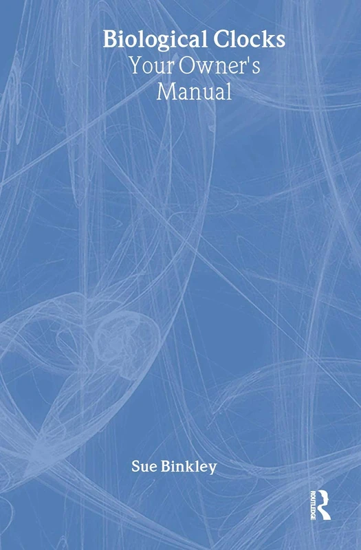 CRC Press Biological Clocks: Your Owner's Manual Book