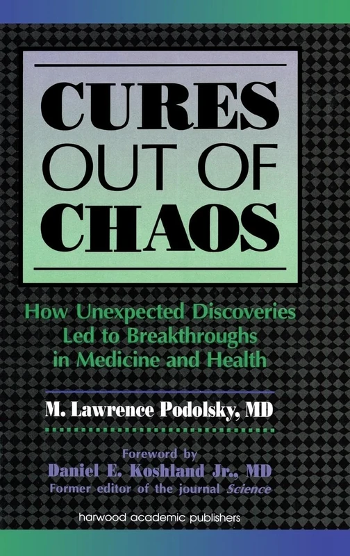Cures out of Chaos: How Unexpected Discoveries Led to Breakthroughs in Medicine and Health - Image 1