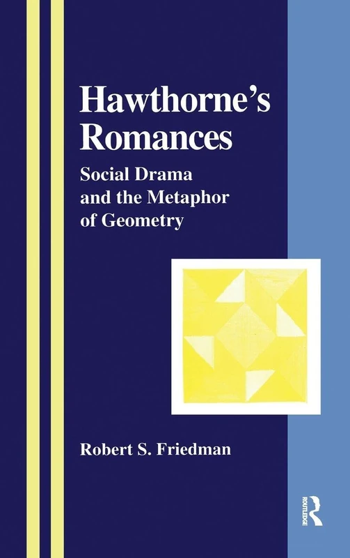 Hawthorne's Romances: Social Drama and the Metaphor of Geometry (The Library of Anthropology)