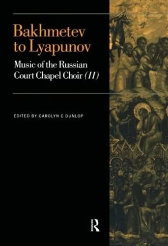 Bakhmetev to Lyapunov: Music of the Russian Court Chapel Choir II: 2-3 (Music Archive Publications)