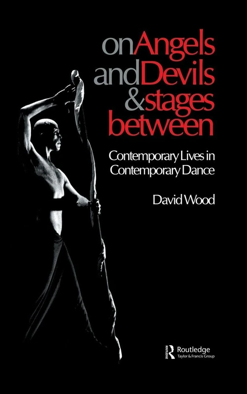 On Angels and Devils and Stages Between: Contemporary Lives in Contemporary Dance: 19 (Choreography and Dance Studies Series) - Image 1