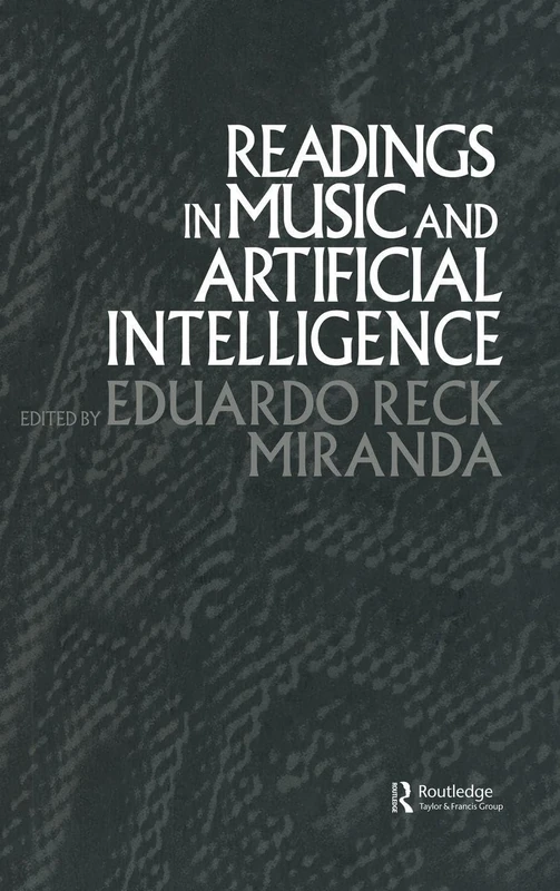 Readings in Music and Artificial Intelligence: 20 (Contemporary Music Studies)
