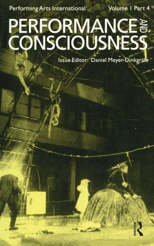 Performance & Consciousness (Performing Arts International, Volume 1, Part 4)