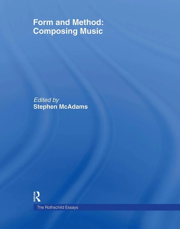 Form and Method: Composing Music: The Rothschild Essays (Contemporary Music Studies) - Image 1