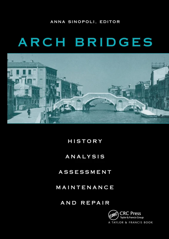 Arch Bridges: History, analysis, assessment, maintenance and repair