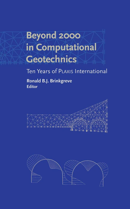 Beyond 2000 in Computational Geotechnics: Ten Years of Plaxis International