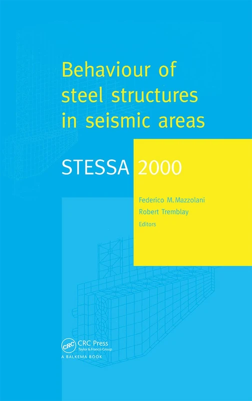 STESSA 2000: Behaviour of Steel Structures in Seismic Areas: Proceedings of the Third International Conference STESSA 2000, Montreal, Canada, 21-24 August 2000