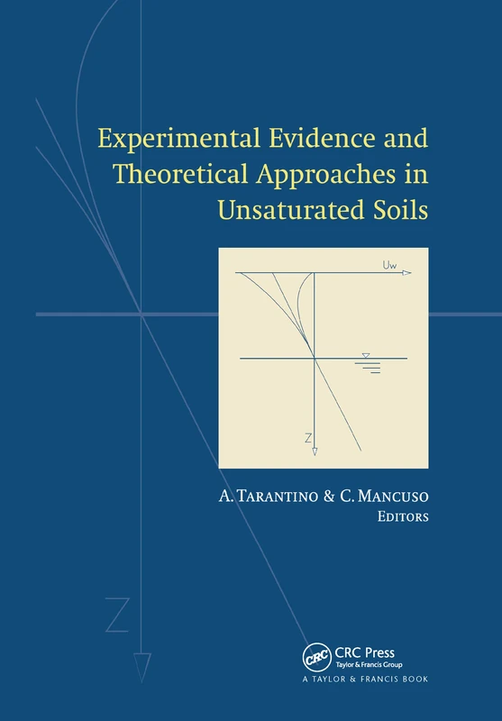 Experimental Evidence and Theoretical Approaches in Unsaturated Soils: Proceedings of an International Workshop on Unsaturated Trento Italy, April 10-12, 2000