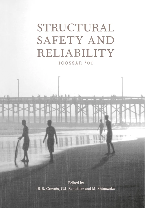 Structural Safety and Reliability: Proceedings of the Eighth International Conference, ICOSSAR '01, Newport Beach, CA, USA, 17-22 June 2001