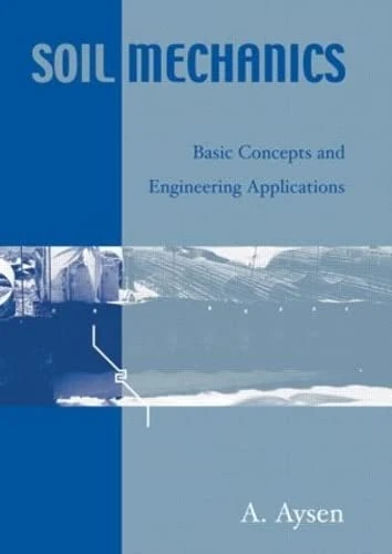 Soil Mechanics: Basic Concepts and Engineering Applications