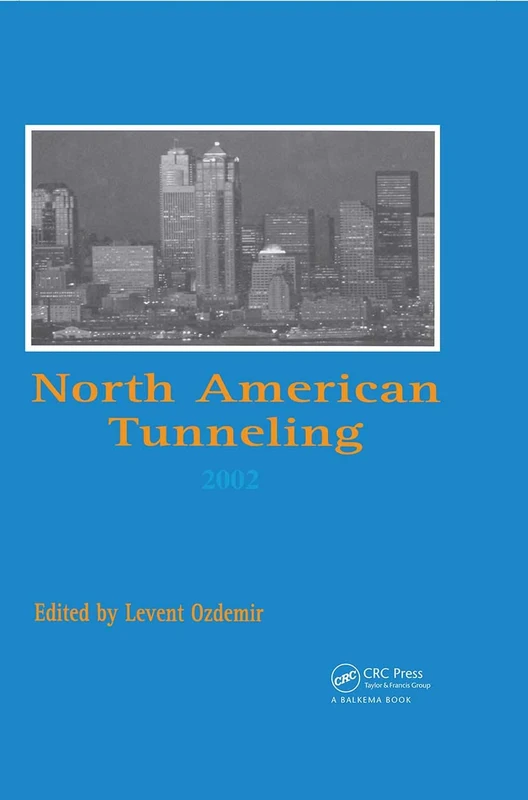 North American Tunneling 2002: Proceedings of the NAT Conference, Seattle, 18-22 May 2002