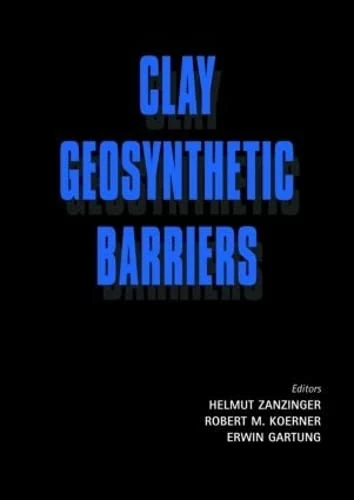 Clay Geosynthetic Barriers: Proceedings of the International Symposium, Nuremberg, Germany, 16-17 April 2002