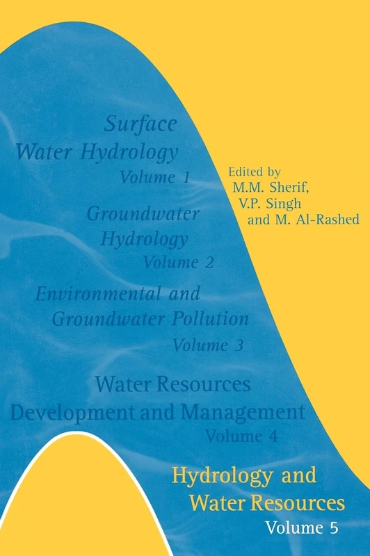 Hydrology and Water Resources: Volume 5- Additional Volume International Conference on Water Resources Management in Arid Regions, 23-27 March 2002, Kuwait