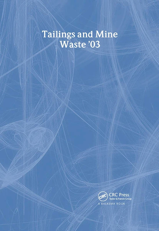 Tailings and Mine Waste 2003: Proceedings of the 10th International Conference, Vail, Colorado, 12-15 October 2003