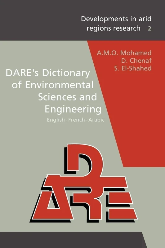 DARE's Dictionary of Environmental Sciences and Engineering: English-French-Arabic: 2 (Developments in Arid Regions Research Series,)