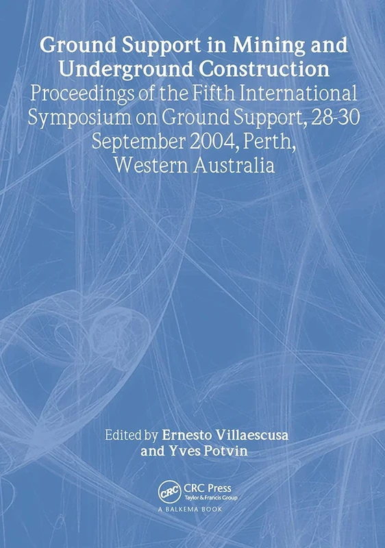 Ground Support in Mining and Underground Construction: Proceedings of the Fifth International Symposium on Ground Support, Perth, Australia, 28-30 September 2004