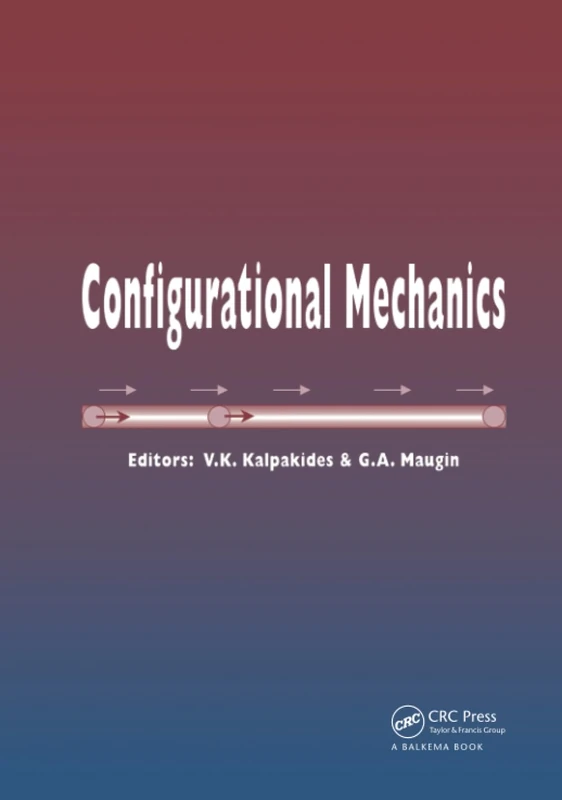 Configurational Mechanics: Proceedings of the Symposium on Configurational Mechanics, Thessaloniki, Greece, 17-22 August 2003