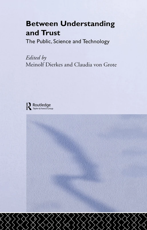 Between Understanding and Trust: The Public, Science and Technology