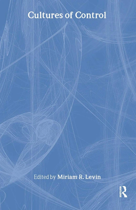 Cultures of Control (Routledge Studies in the History of Science, Technology and Medicine)