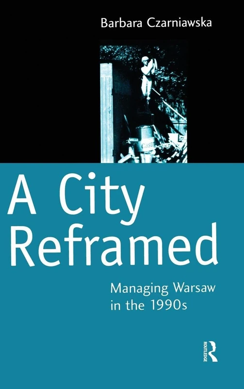 A City Reframed: Managing Warsaw in the 1990's (Cities and Regions: Planning, Policy and Management (Hardcover)) - Image 1