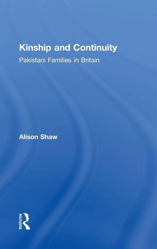Kinship and Continuity: Pakistani Families in Britain