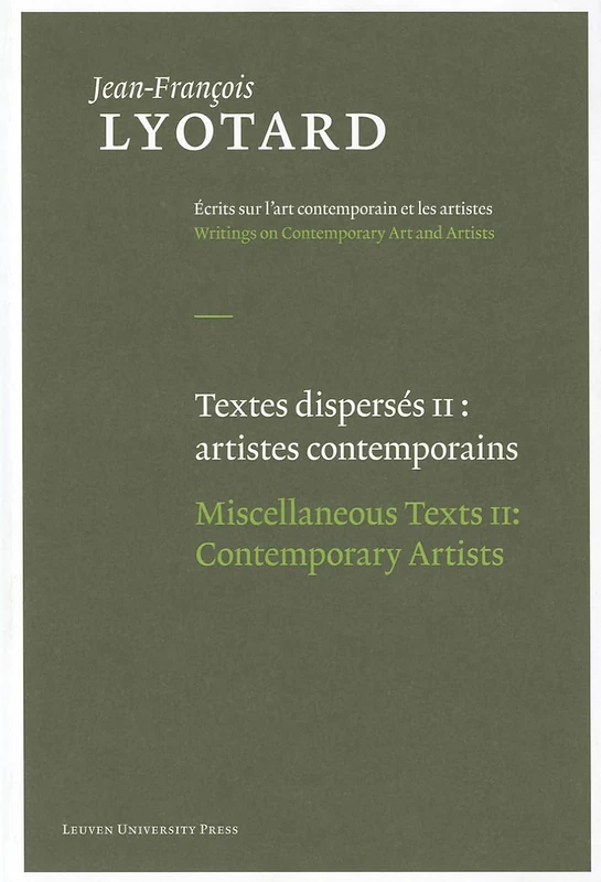 Textes dispersés II: artistes contemporains / Miscellaneous Texts II: Contemporary Artists: "Aesthetics and Theory of Art" and "Contemporary Artists": ... on Contemporary Art and Artists, 4,II)