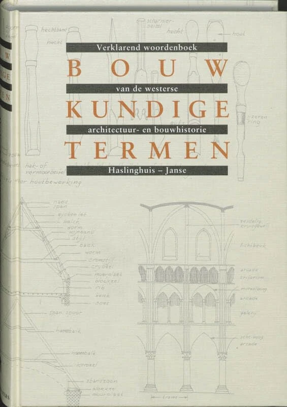 Bouwkundige termen: verklarend woordenboek van de westerse architectuur- en bouwhistorie