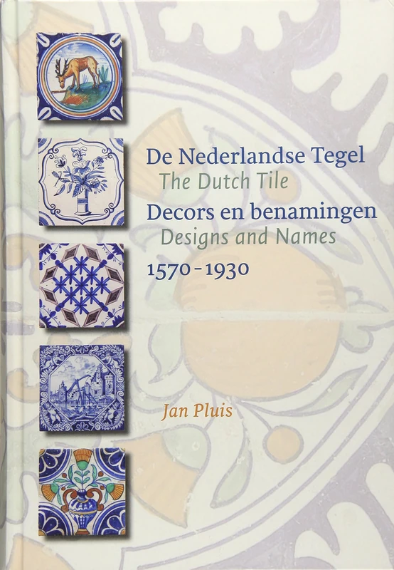 The Dutch Tile: Designs and Names 1570-1930: decors en benamingen / Designs and names 1570-1930 - Image 1