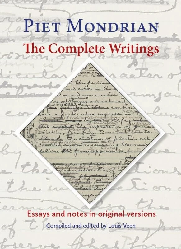 Piet Mondrian: The Complete Writings: Essays and notes in original versions