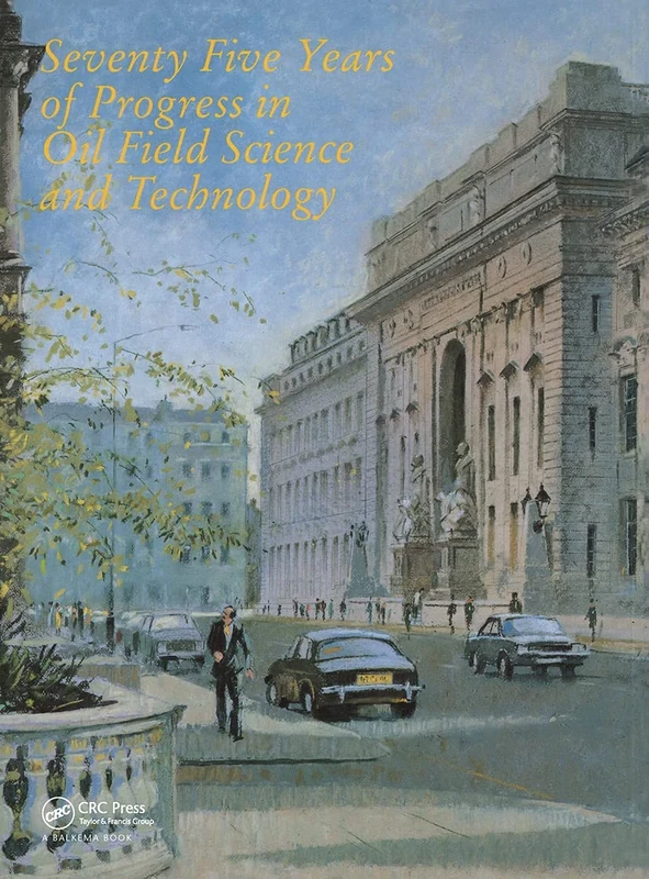 Seventy Five Years of Progress in Oil Field Science and Technology: Proceedings of the 75th anniversary symposium, London, 12 July 1988