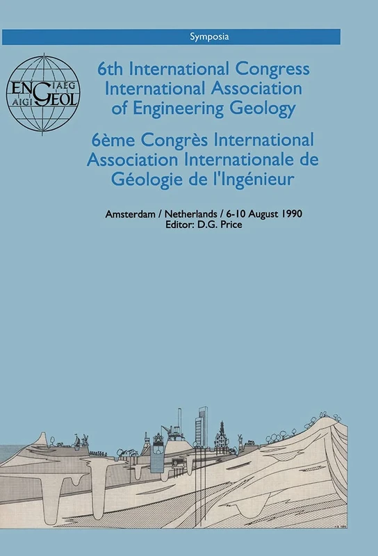 6th international congress International Association of Engineering Geology, volume 6 (out of 6): Proceedings / Comptes-rendus, Amsterdam, Netherlands, 6-10 August 1990