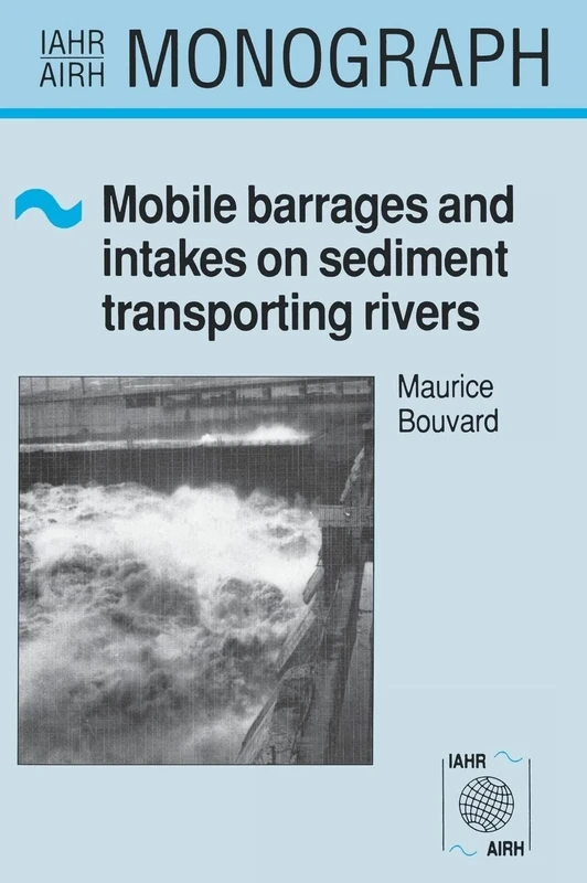 Mobile Barrages and Intakes on Sediment Transporting Rivers: IAHR Monograph Series