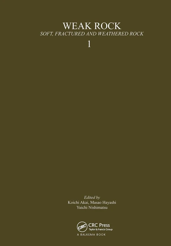 Weak Rock - Soft, Fractured and Weathered Rock, Vol. 1: Proceedings of the International Symposium on Weak Rock Tokyo 21-24 September 1981