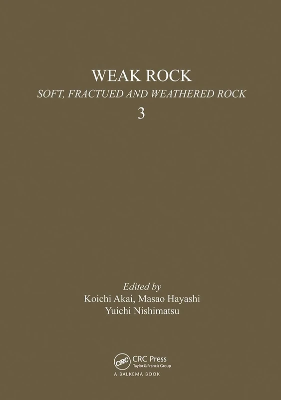 Weak rock: Soft, fractured & weathered rock, volume 3: Proceedings of the international symposium, Tokyo, 21-24 September 1981, 3 volumes