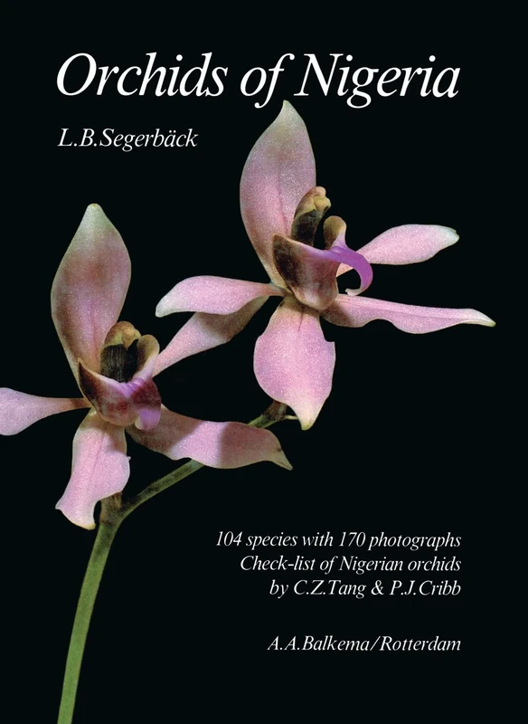 Orchids of Nigeria: Description of 104 species with 170 photographs Including a check-list of Nigerian orchids by C.Z. Tang & P.J. Cribb