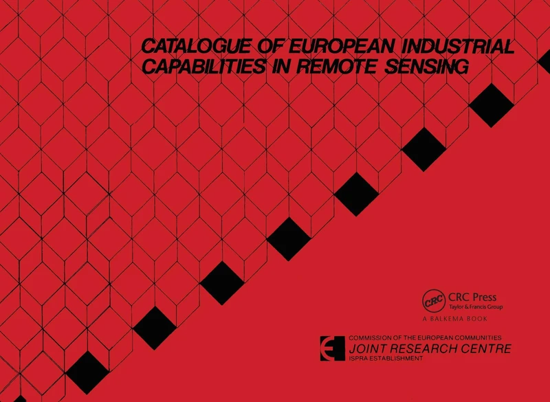 Catalogue of European industrial capabilities in remote sensing: Published for the Commission of the European Community, Joint Research Centre, Ispra, Italy