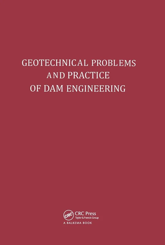 Geotechnical Problems and Practice of Dam Engineering: Proceedings of the International Symposium Held at Asian Institute Technology