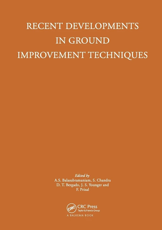 Recent Developments in Ground Improvement Techniques: Proceedings of the international symposium held at Asian Institute of Technology, Bangkok, 29 November - 3 December 1982