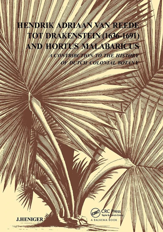 Hendrik Adriaan Van Reed Tot Drakestein 1636-1691 and Hortus, Malabaricus: A Contribution to the History of Dutch Colonial Botany - Image 1