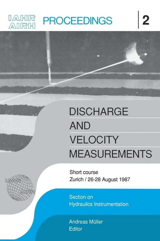Discharge and Velocity Measurements: Proceedings of a short course, Zürich, 26-27 August 1987