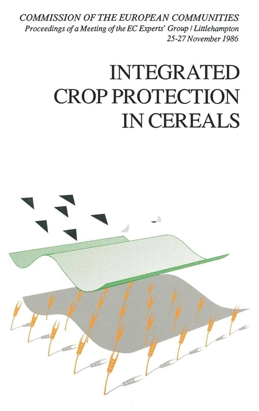 Integrated Crop Protection in Cereals: Proceedings of a Meeting of the Ec Experts' Group/Littlehampton 25-27 November 1986