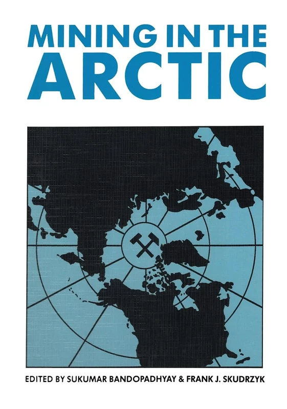 Mining in the Arctic: Proceedings of the 1st International Symposium on Mining in the Arctic/Fairbapcs/17-19 July 1989