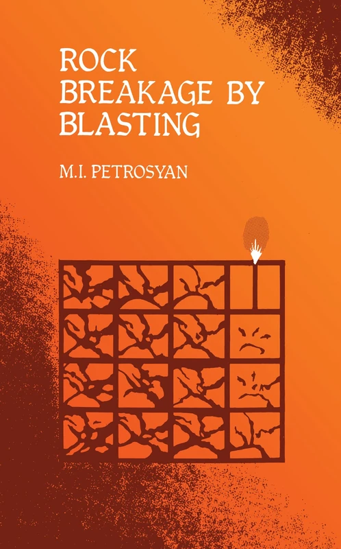 Rock Breakage by Blasting: 105 (Russian Translation Series)