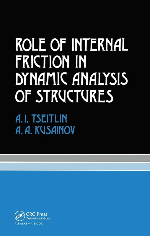 Role of Internal Friction in Dynamic Analysis of Structures: Russian Translations Series 81